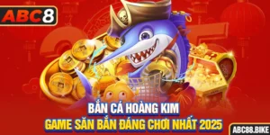 Bắn Cá Kim - Trải Nghiệm Bắn Cá Đẳng Cấp Mới