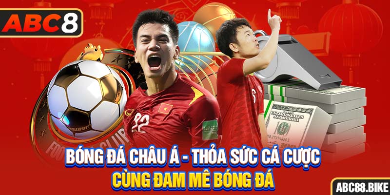 Bóng đá Châu Á thoả sức cá cược cùng đam mê bóng đá