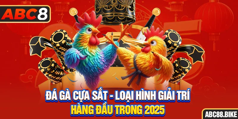 Đá gà cựa sắt loại hình giải trí hàng đầu trong 2025