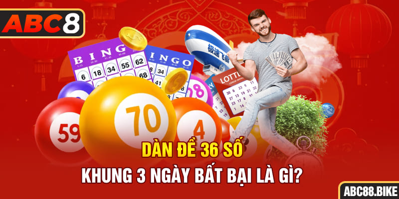 Dàn đề 36 số khung 3 ngày bất bại là gì?