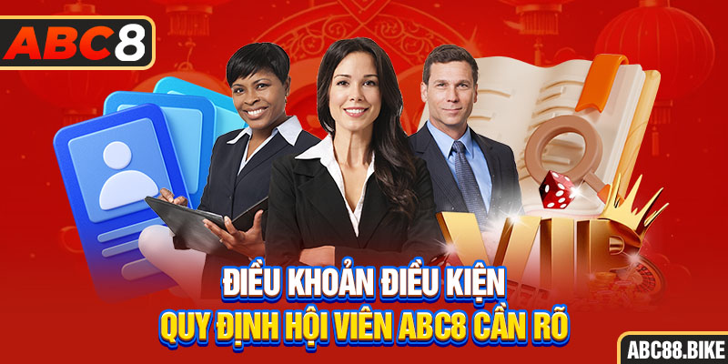 Điều khoản điều kiện quy định hội viên ABC8 cần rõ