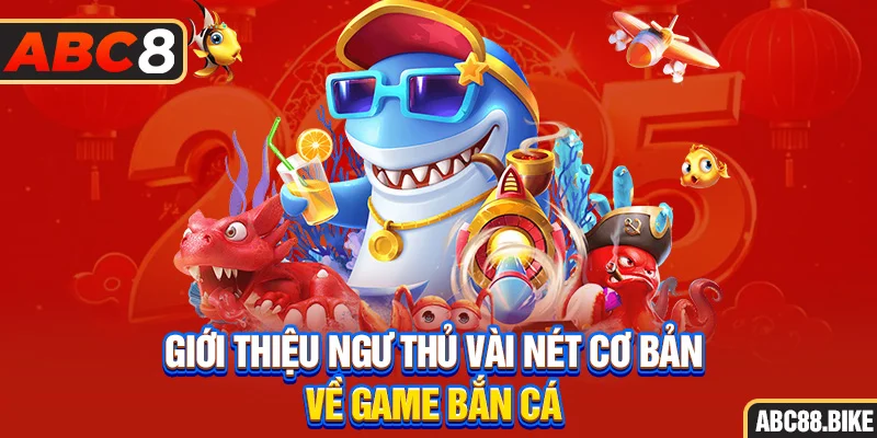 Giới thiệu ngư thủ vài nét cơ bản về game bắn cá