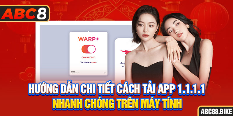 Hướng dẫn chi tiết cách tải app 1.1.1.1 nhanh chóng trên máy tính