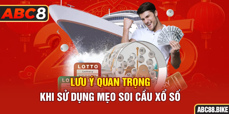 Lưu ý quan trọng khi sử dụng mẹo soi cầu xổ số