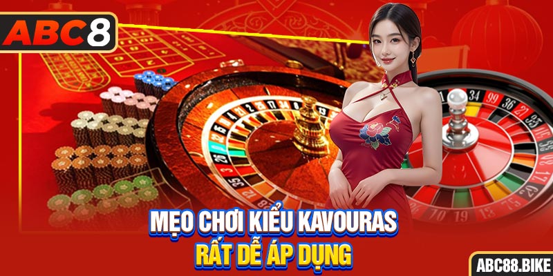 Mẹo chơi kiểu Kavouras rất dễ áp dụng 