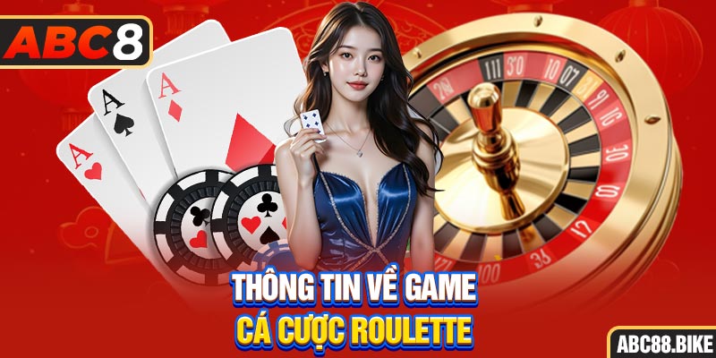 Thông tin về game cá cược Roulette