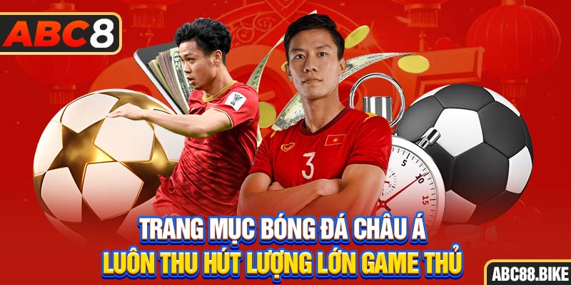 Trang mục bóng đá châu Á luôn thu hút lượng lớn game thủ